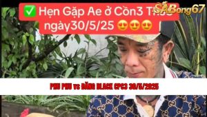 Phu Phu vs Đăng Black CPC3 ngày 30/5/2025