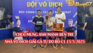 Vô Địch Giải Gà Tự Do Bồ C1 Ngày 15/5/2025